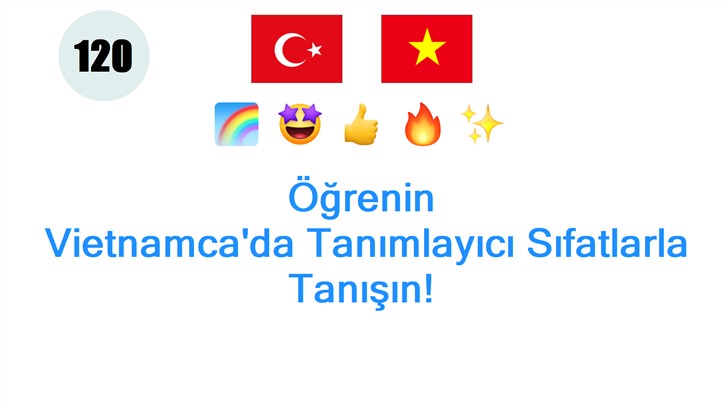 Öğrenin: Vietnamcada Tanımlayıcı Sıfatlarla Tanışın!